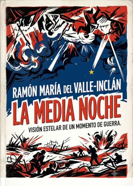 Ramón María del Valle-Inclán  - "La Media Noche. Visión Estelar De Un Momento De Guerra"