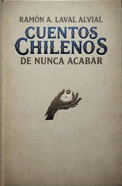 Ramón A. Laval Alvial - "Cuentos Chilenos De Nunca Acabar"